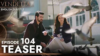 Vendetta - Episode 104 Teaser English Subtitled | Kan Cicekleri