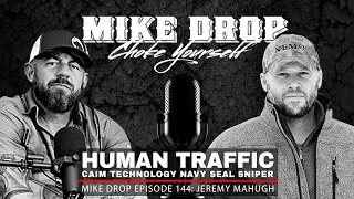 Human Traffic SEAL Jeremy Mahugh | Mike Ritland Podcast Episode 144