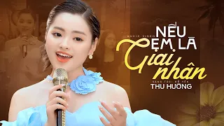 Nếu Em Là Giai Nhân - Thu Hường (Official MV)