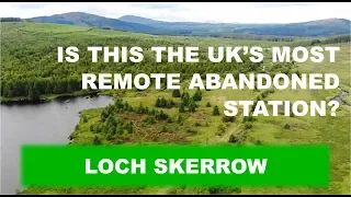 Loch Skerrow - Uk's most remote disused station? EP 004