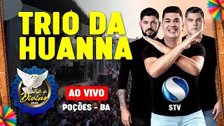 TRIO DA HUANNA SHOW COMPLETO - FESTA DA TERRA DO DIVINO - POÇÕES - BA