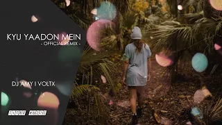 Kyu Yaadon Mein Ft. Mitraz Official Remix - DJAMY I VOLTX I TITAN Muzic IN