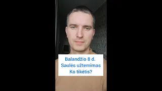 ⚫SAULĖS UŽTEMIMAS BALANDŽIO 8 D. KO TIKĖTIS?