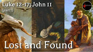 Come Follow Me - Luke 12-17; John 11 (part 1): Lost and Found