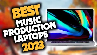 Best Laptop For Music Production in 2023 (Top 5 Picks For Any Budget)