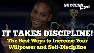 Serena Williams, "It takes discipline..." - Best Ways to Increase Your Willpower and Self-Discipline