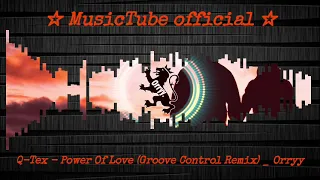 Q Tex   Power Of Love Groove Control Remix   Orryy visualization