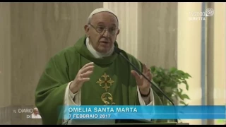 Omelia di Papa Francesco a Santa Marta del 7 Febbraio 2017