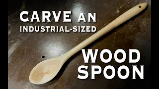 Carving An Industrial Sized Wood Spoon