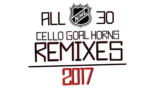 2017 NHL Cello Goal Horn Remixes (ALL 30 TEAMS)