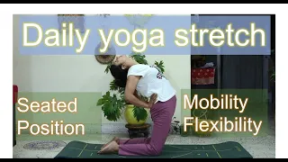 Daily yoga stretch, seated (for mobility and flexibility)