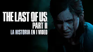 The Last of Us Parte II : La Historia en 1 Video