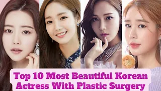 Top 10 Korean Actress With Plastic Surgery || Plastic Surgery of korean Actress