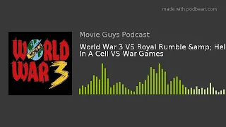 World War 3 VS Royal Rumble & Hell In A Cell VS War Games