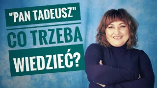 Pan Tadeusz - Co trzeba wiedzieć na lekcje i na egzamin ósmoklasisty z polskiego.