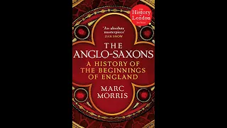 An interview with Dr Marc Morris, author of The Anglo-Saxons: A history of the beginnings of England