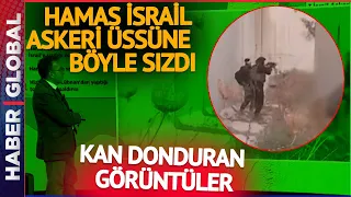 Hamas'ın İsrail Askeri Üssünü İşgal Anları Yayınlandı: Kan Donduran Görüntüler