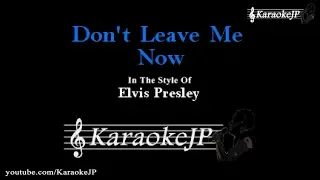 Don't Leave Me Now (Karaoke) - Elvis Presley