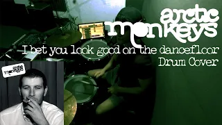 I Bet You Look Good On The Dancefloor  - Arctic Monkeys Drum Cover