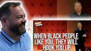 BRITS React to When Black People Like You, They Will Hook You Up | Gary Owen