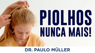 Como Acabar com os Piolhos – Dr. Paulo Müller Dermatologista.