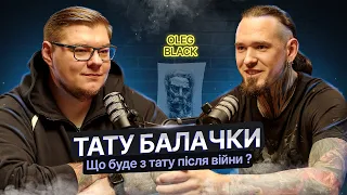 ТАТУ БАЛАЧКИ #3 | OLEG BLACK. Що зараз і що буде з тату сферою після війни.