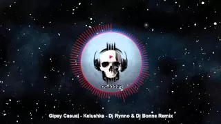 Gipsy Casual - Kelushka [BassBoosted][HD]