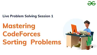 Mastering CodeForces Sorting Problems | Live Problem Solving Session 1  | Yash Dwivedi