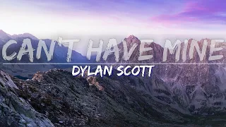 Dylan Scott - Can't Have Mine (Lyrics) - Full Audio, 4k Video