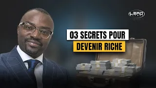 03 secrets pour devenir Riche.