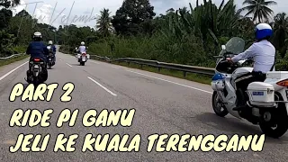 RIDE PI GANU DARI JELI KE KUALA TERENGGANU PART 2