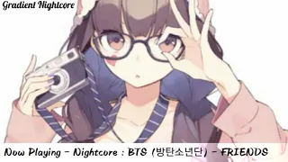 【Nightcore】→ BTS (방탄소년단) - FRIENDS