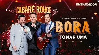 Cabaré - Bora Tomar Uma - Leonardo - Bruno e Marrone - Cabaré Rouge - EMBAIXADOR