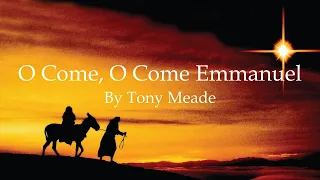 Tony Meade - O Come O Come Emmanuel (Official Lyric Video)