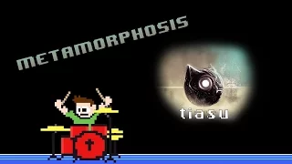 tiasu - Metamorphosis (Drum Cover) -- The8BitDrummer