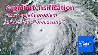 Rapid intensification: "Most urgent problem in hurricane forecasting."