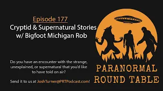 EP177 - Cryptid & Supernatural Stories w/ Bigfoot Michigan Rob