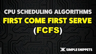 First Come First Serve (FCFS) CPU Scheduling Algorithm - Operating Systems