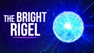 What Is Rigel And Why Is It So Bright?