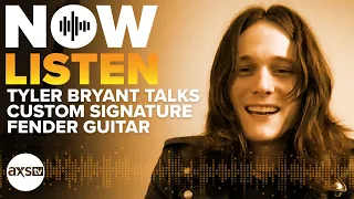 Tyler Bryant Talks Custom Signature Fender Guitar | Now Listen