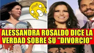ALESSANDRA ROSALDO DICE LA VERDAD SOBRE SU "DIVORCIO"