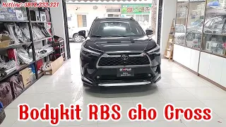 Bodykit RBS dành riêng cho Toyota Cross - Sản xuất tại Thái Lan Nhựa cao cấp không cắt gọt đục khoét