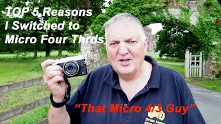 TOP 5 reasons I Chose Micro Four Thirds Over Full Frame and APS-C Camera Systems
