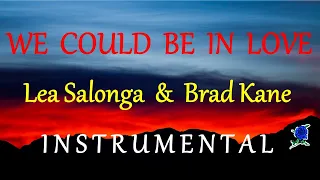 WE COULD BE IN LOVE  - LEA SALONGA & BRAD KANE (instrumental) with lyrics
