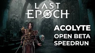 Speedrun Acolyte - Last Epoch 0.9 Open Beta Event