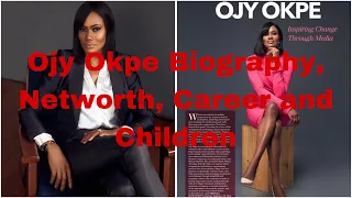 Ojy Okpe Biography, Networth, Career and Children