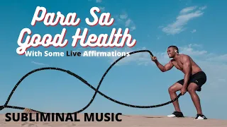 PARA PALAGING MAGING HEALTHY O MAGKAROON NG MAAYOS NA KALUSUGAN - Tagalog Subliminal Music