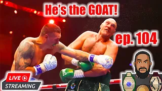 BFL Ep.104 USYK is the GREATEST BOXER OF ALL TIME! Let's Debate LIVE!