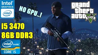 Grand Theft Auto V -  On Intel HD 2500 (Core i5 3470) NO GPU - Benchmark Test - Soul Z Gaming