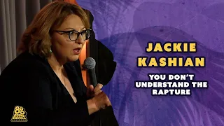Jackie Kashian | Stay-Kashian | You Don’t Understand The Rapture